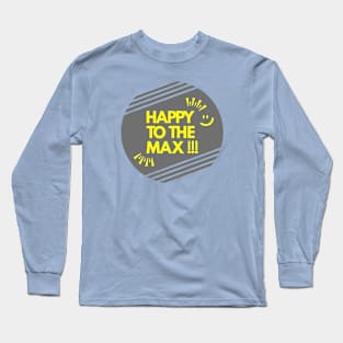 HAPPY TO THE MAX - Light Theme Long Sleeve T-Shirt